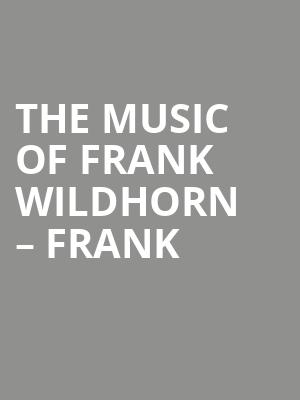 The Music of Frank Wildhorn – Frank & Friends at Cadogan Hall